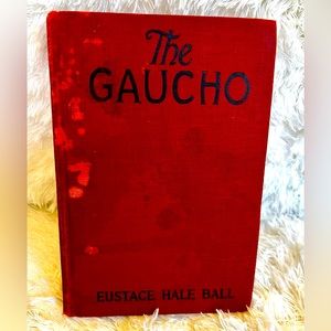 The Gaucho - Eustace Hale Ball, Vintage Book 1928 First Photoplay Edition